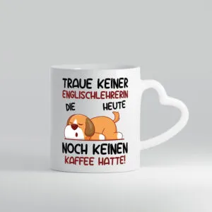 Traue keiner Englischlehrerin | Englisch Lehrerin - Herzhenkel Tasse - Kaffeetasse / Geschenk / Familie