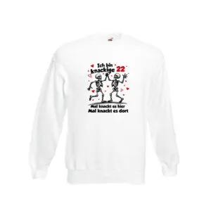 22. Geburtstag | Knackige 22 | Ich bin alt Sweatshirt Weiß