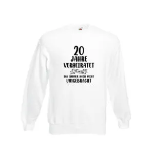 20 Jahre Verheiratet, immer noch am Leben! Sweatshirt Weiß