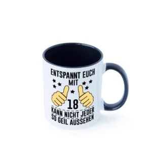 18. Geburtstag | 18 Jahre | Geil aussehen | Entspannt euch Farbige Tasse - Kaffeetasse / Geschenk / Familie