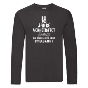 18 Jahre Verheiratet und immer noch nicht Umgebracht Long Sleeve Schwarz
