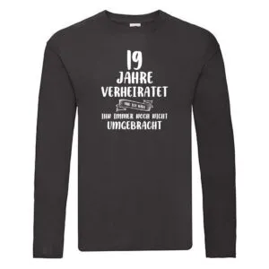 19 Jahre Verheiratet und immer noch nicht Umgebracht Long Sleeve Schwarz