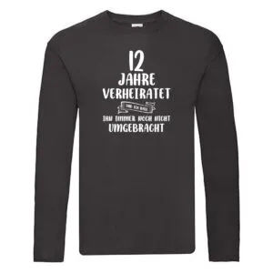 12 Jahre Verheiratet und immer noch nicht Umgebracht Long Sleeve Schwarz