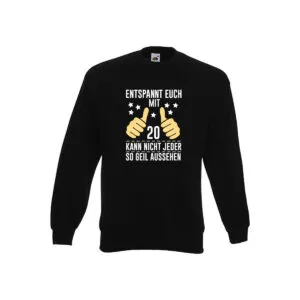 20. Geburtstag | 20 Jahre | Geil aussehen | Entspannt euch Sweatshirt Schwarz