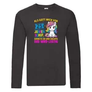 25. Geburtstag | Als Gott mich schuf | 40 Jahre Long Sleeve Schwarz