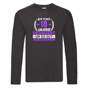18 Jahre gedauert um so gut auszusehen | 18. Geburtstag Long Sleeve Schwarz