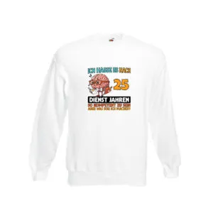 25 Dienstjahre | Arbeit | Kompetent Sweatshirt Weiß