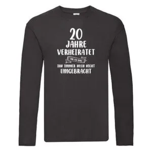 20 Jahre Verheiratet und immer noch nicht Umgebracht Long Sleeve Schwarz