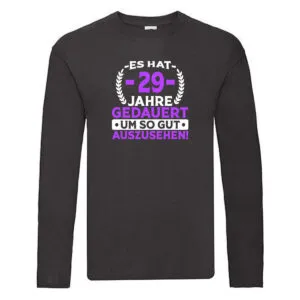 29 Jahre gedauert um so gut auszusehen | 29. Geburtstag Long Sleeve Schwarz