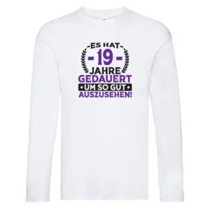 19 Jahre gedauert um so gut auszusehen | 19. Geburtstag v2 Long Sleeve Weiß