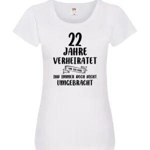 22 Jahre Verheiratet, immer noch am Leben! Damen Shirt Weiß