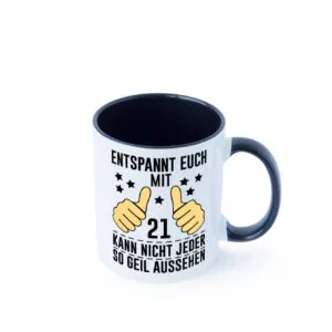 21. Geburtstag | 21 Jahre | Geil aussehen | Entspannt euch v2 Farbige Tasse - Kaffeetasse / Geschenk / Familie