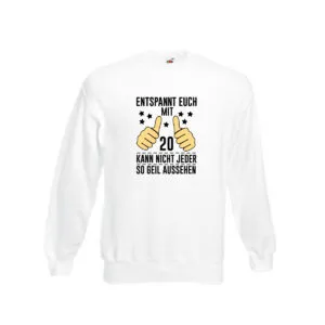 20. Geburtstag | 20 Jahre | Geil aussehen | Entspannt euch v2 Sweatshirt Weiß