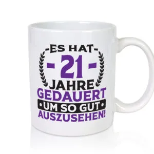 21 Jahre gedauert um so gut auszusehen | 21. Geburtstag v2 - Tasse Weiss - Kaffeetasse / Geschenk / Familie