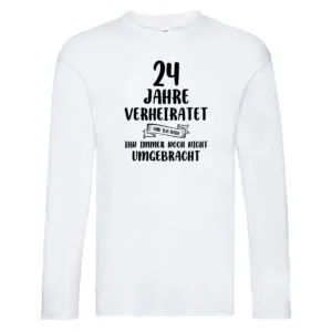 24 Jahre Verheiratet, immer noch am Leben! Long Sleeve Weiß