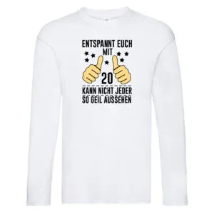 20. Geburtstag | 20 Jahre | Geil aussehen | Entspannt euch v2 Long Sleeve Weiß