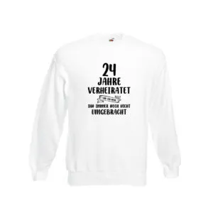 24 Jahre Verheiratet, immer noch am Leben! Sweatshirt Weiß