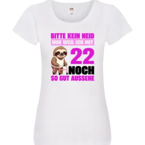 22. Geburtstag | Bitte kein neid | Faultier | 22 Jahre Damen Shirt Weiß