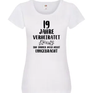 19 Jahre Verheiratet, immer noch am Leben! Damen Shirt Weiß
