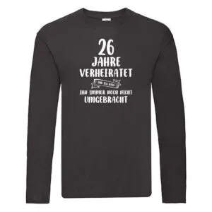 26 Jahre Verheiratet und immer noch nicht Umgebracht Long Sleeve Schwarz