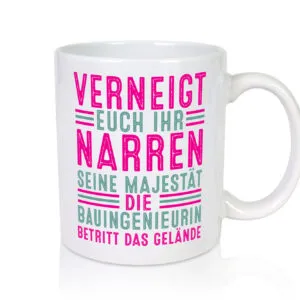 Verneigt euch: Bauingenieurin | Ingenieurin - Tasse Weiss - Kaffeetasse / Geschenk / Familie