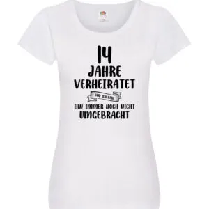 14 Jahre Verheiratet, immer noch am Leben! Damen Shirt Weiß