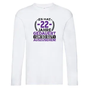 22 Jahre gedauert um so gut auszusehen | 22. Geburtstag v2 Long Sleeve Weiß