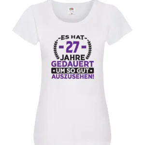 27 Jahre gedauert um so gut auszusehen | 27. Geburtstag v2 Damen Shirt Schwarz
