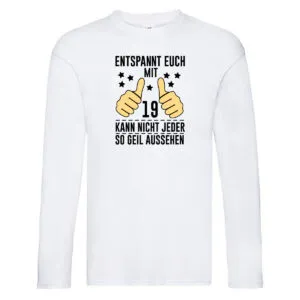 19. Geburtstag | 19 Jahre | Geil aussehen | Entspannt euch v2 Long Sleeve Weiß