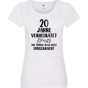 20 Jahre Verheiratet, immer noch am Leben! Damen Shirt Weiß