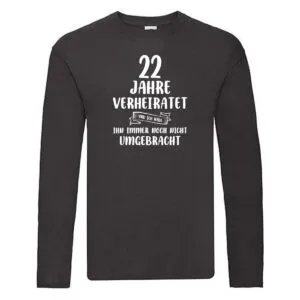 22 Jahre Verheiratet und immer noch nicht Umgebracht Long Sleeve Schwarz