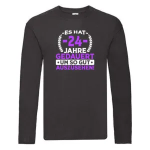 24 Jahre gedauert um so gut auszusehen | 24. Geburtstag Long Sleeve Schwarz