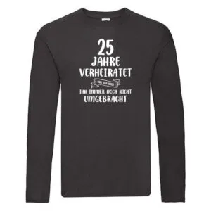25 Jahre Verheiratet und immer noch nicht Umgebracht Long Sleeve Schwarz
