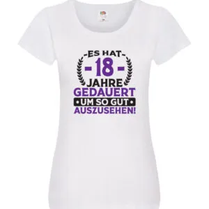 18 Jahre gedauert um so gut auszusehen | 18. Geburtstag v2 Damen Shirt Weiß