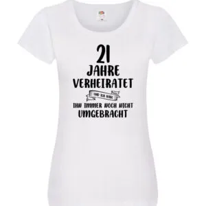 21 Jahre Verheiratet, immer noch am Leben! Damen Shirt Weiß