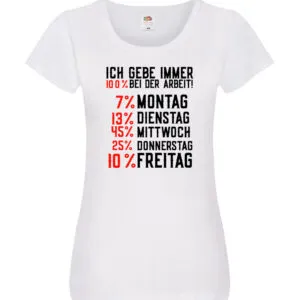 100% bei der Arbeit | Job | Wochentage | witziger Spruch Damen Shirt Weiß