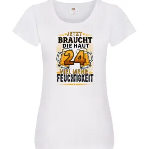 24 braucht die haut mehr Feuchtigkeit | 24. Geburtstag Damen Shirt Weiß