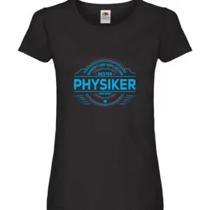 100 % Sicher: Physiker | Physik Damen Shirt Schwarz