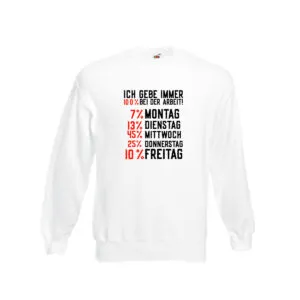 100% bei der Arbeit | Job | Wochentage | witziger Spruch Sweatshirt Weiß