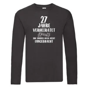 27 Jahre Verheiratet und immer noch nicht Umgebracht Long Sleeve Schwarz