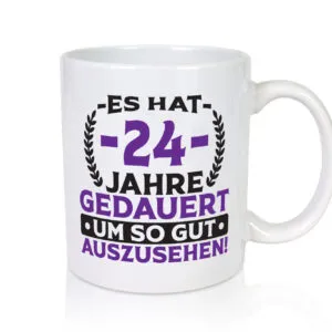 24 Jahre gedauert um so gut auszusehen | 24. Geburtstag v2 - Tasse Weiss - Kaffeetasse / Geschenk / Familie