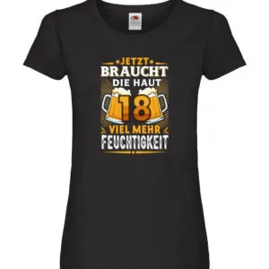 18 braucht die haut mehr Feuchtigkeit | 18. Geburtstag Damen Shirt Schwarz