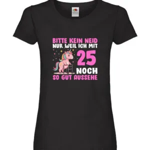 25. Geburtstag | 25 Jahre | Mit 25 noch so gut aussehen Damen Shirt Schwarz