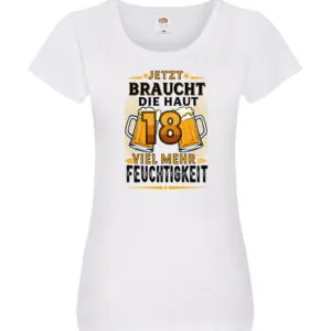 18 braucht die haut mehr Feuchtigkeit | 18. Geburtstag v2 Damen Shirt Weiß