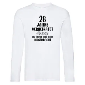 28 Jahre Verheiratet, immer noch am Leben! Long Sleeve Weiß