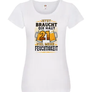 21 braucht die haut mehr Feuchtigkeit | 21. Geburtstag v2 Damen Shirt Weiß