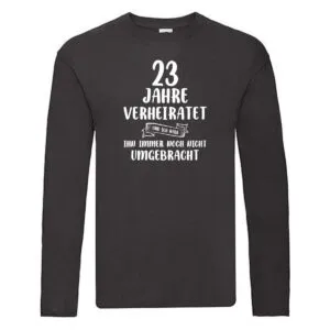 23 Jahre Verheiratet und immer noch nicht Umgebracht Long Sleeve Schwarz