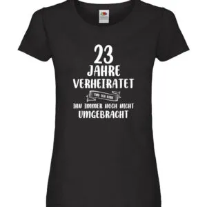 23 Jahre Verheiratet und immer noch nicht Umgebracht Damen Shirt Schwarz