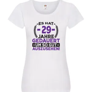 29 Jahre gedauert um so gut auszusehen | 29. Geburtstag v2 Damen Shirt Weiß