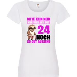 24. Geburtstag | Bitte kein neid | Faultier | 24 Jahre Damen Shirt Weiß